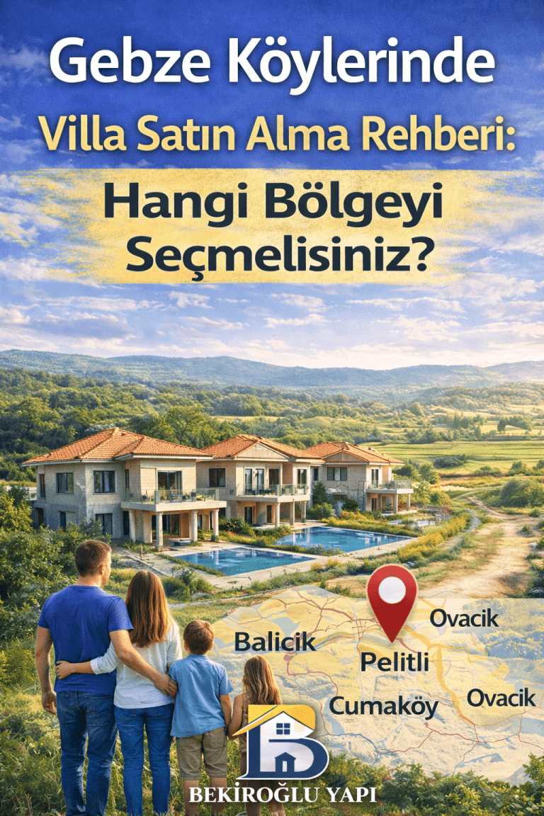 Gebze Köylerinde Villa Satın Alma Rehberi: Hangi Bölgeyi Seçmelisiniz?
