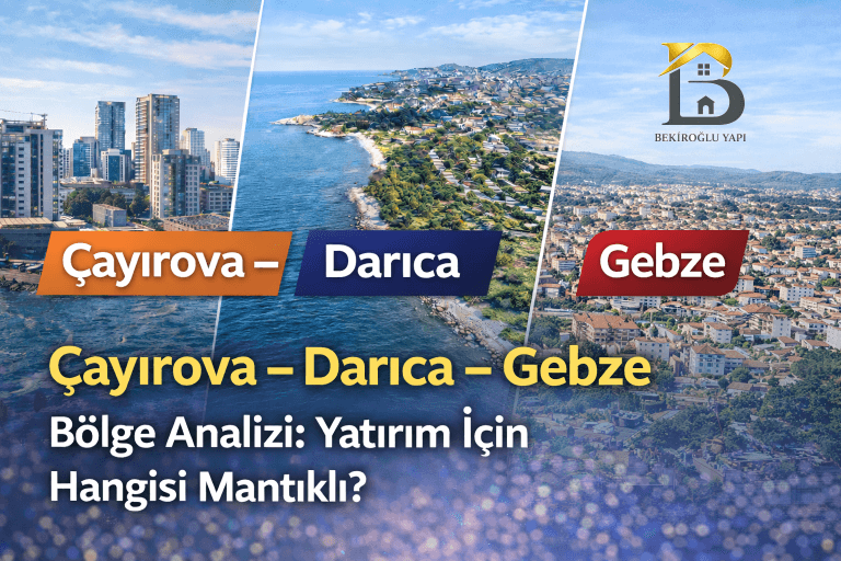 Çayırova – Darıca – Gebze Bölge Analizi: Yatırım İçin Hangisi Mantıklı?